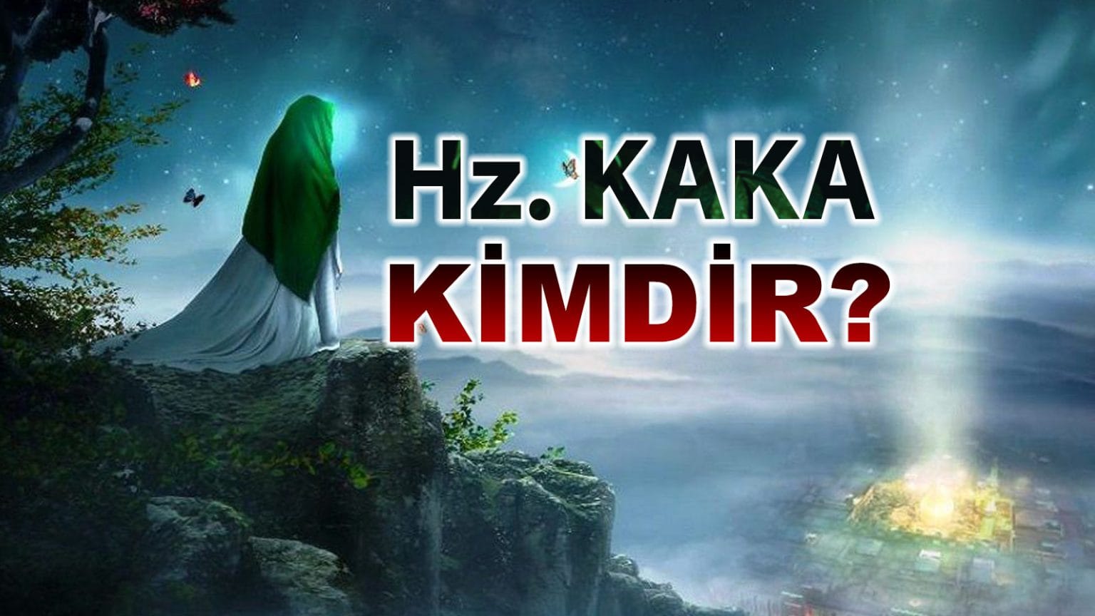 Hz. Kaka kimdir?