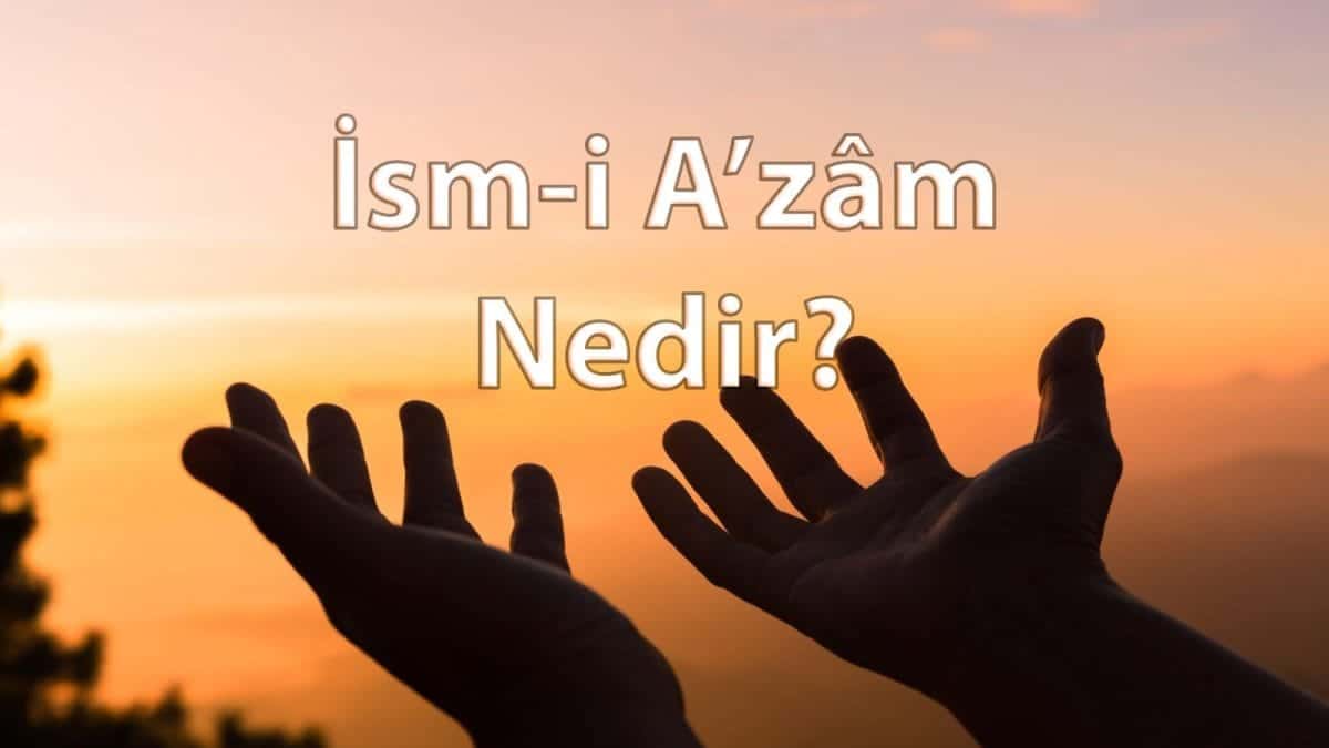 İsm-i A’zâm Nedir?