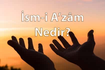 İsm-i A’zâm Nedir?