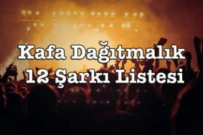 Kafa Dağıtmalık 12 Şarkı Listesi