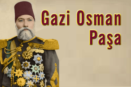Gazi Osman Paşa'nın Hayatı ve Başarıları