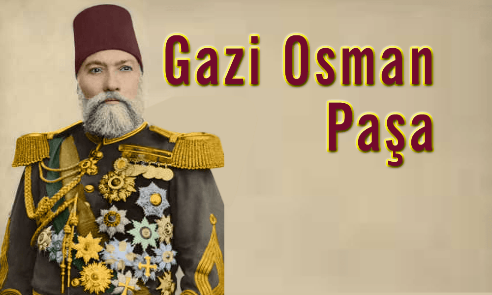 Gazi Osman Paşa'nın Hayatı ve Başarıları