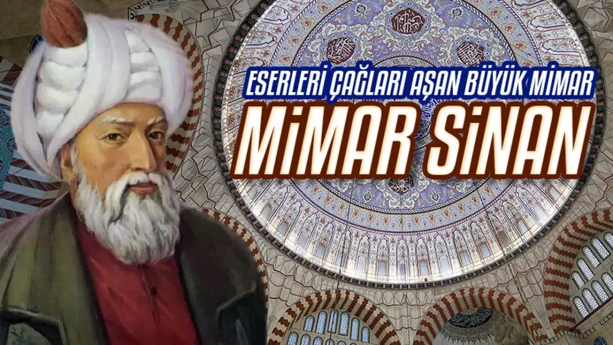Mimar Sinan'ın Hayatı ve Mimari Eserleri