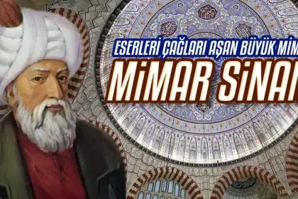 Mimar Sinan'ın Hayatı ve Mimari Eserleri
